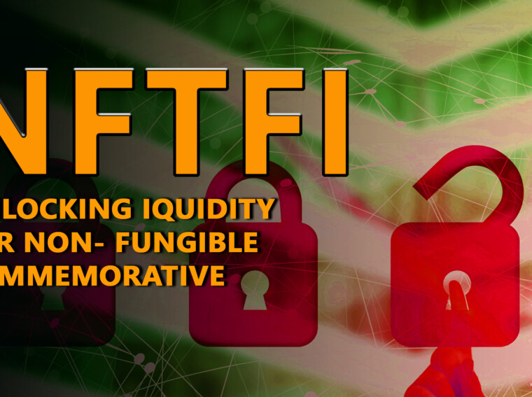 NFTFi: Unlocking Liquidity For Non- Fungible Token